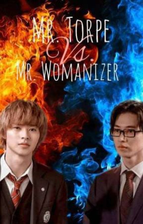 MR. TORPE VS MR. WOMANIZER (COMPLETED) by Az_Mira