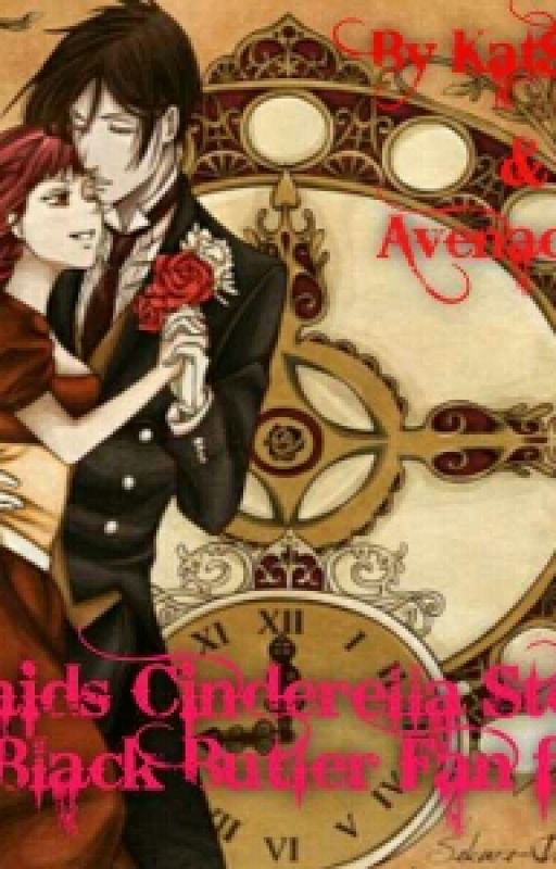 A Maids Cinderella Story (a Black Butler Fan fic) by Mey-RinMichaelis