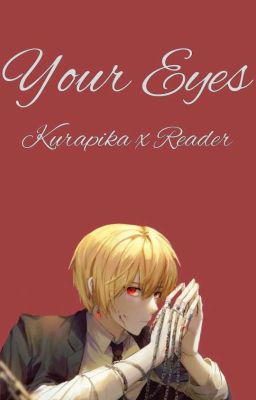 Your Eyes ||Kurapika x Reader|| cover