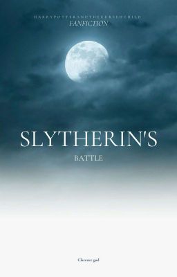 SLYTHERIN'S BATTLE (Harry Potter And The Cursed Child Fan fiction)  cover