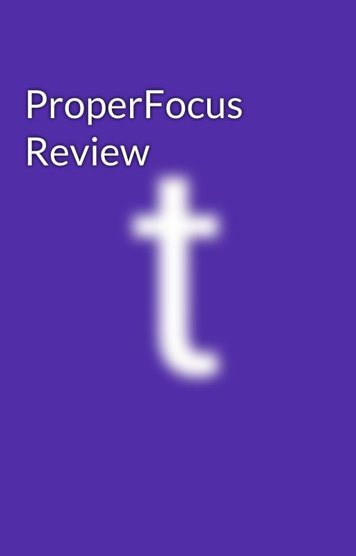 ProperFocus Review by toptechgadgetsshop