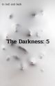 The Darkness: 5 by elizabethokoye034