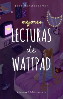 (mejores) Lecturas de Wattpad ♡ cover