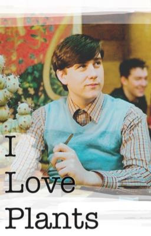 I Love Plants {a Neville Longbottom story} by Kyalongbottom