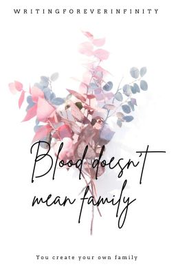 Blood Doesn't Make Family  cover