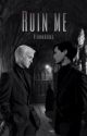 Ruin me - Tom Riddle e Draco Malfoy by viennabooks