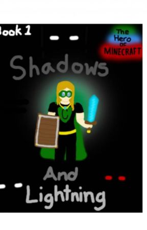 The Hero Of Minecraft: Book 1: Shadows And Lightning by ImTheChameleon