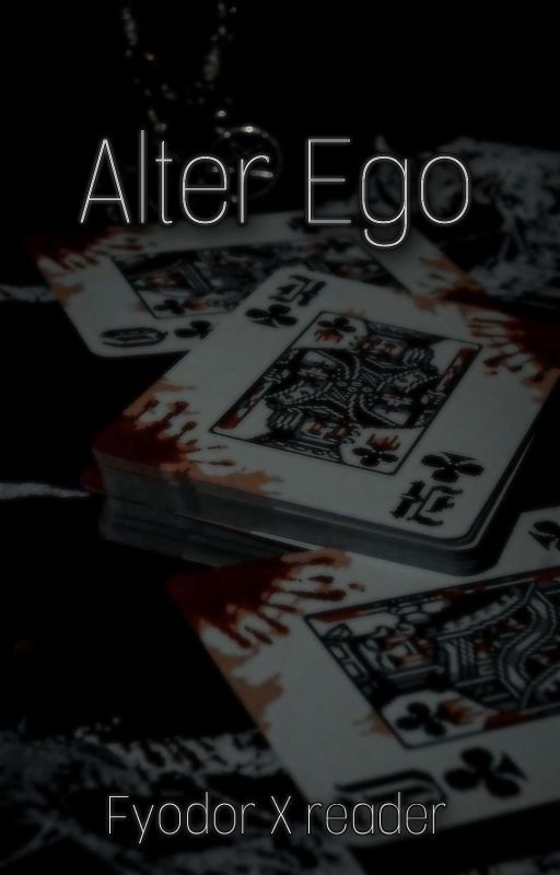 Alter Ego ~ Fyodor X Reader by PatateEnBois