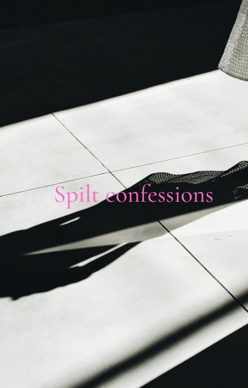 spilt confessions by Toni-Anna