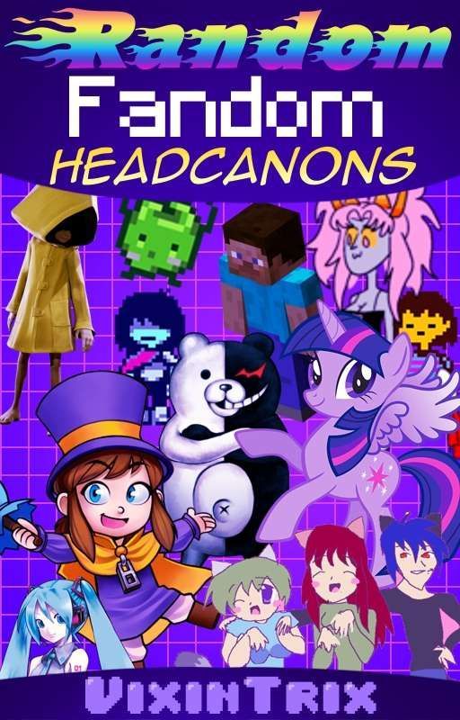 Random Fandom Headcanons 😎👌 by H0ppin_H00ligan