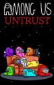 AMONG US: Untrust by tomato_teddy