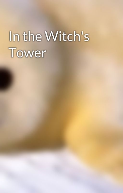 In the Witch's Tower by Farla_Blackdragon