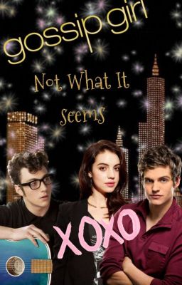 §Not What It Seem§ |Gossip Girl| cover