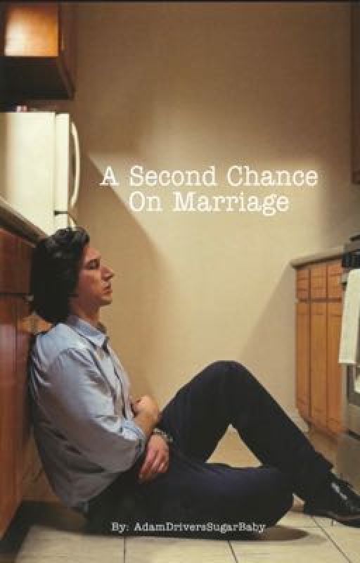 A Second Chance On Marriage by AdamDriversSugarBaby