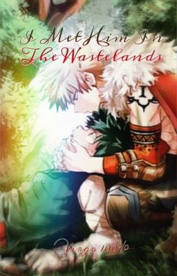 I Met Him In The Wastelands | A BakuDeku Story | cover