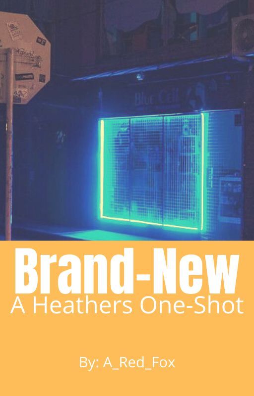 .Brand-New.{Heathers One-Shot} by A_Red_Fox