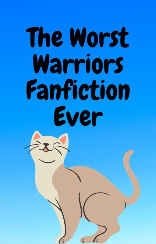 The WORST Warriors Fanfiction EVER by Dawn_Writes_Stories