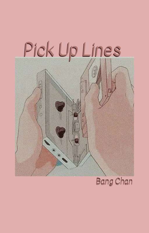 Pick Up Lines - Bang Chan (super slow updates) by laptopopparcult