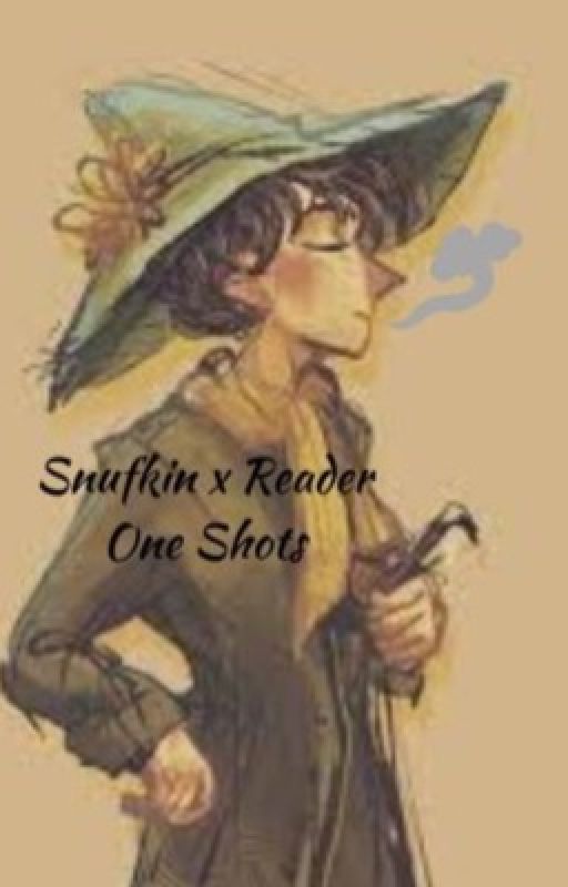 Snufkin x Reader One Shots by disaster_human