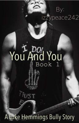 You and You (L.H bully fanfiction) (5sos) #wattys2015 cover