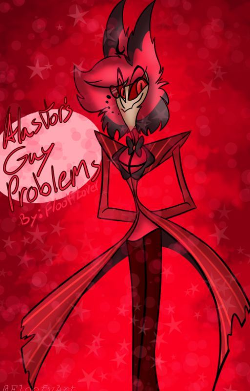 Alastor's Guy Problems by FloofLover