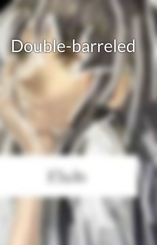 Double-barreled by nanekline