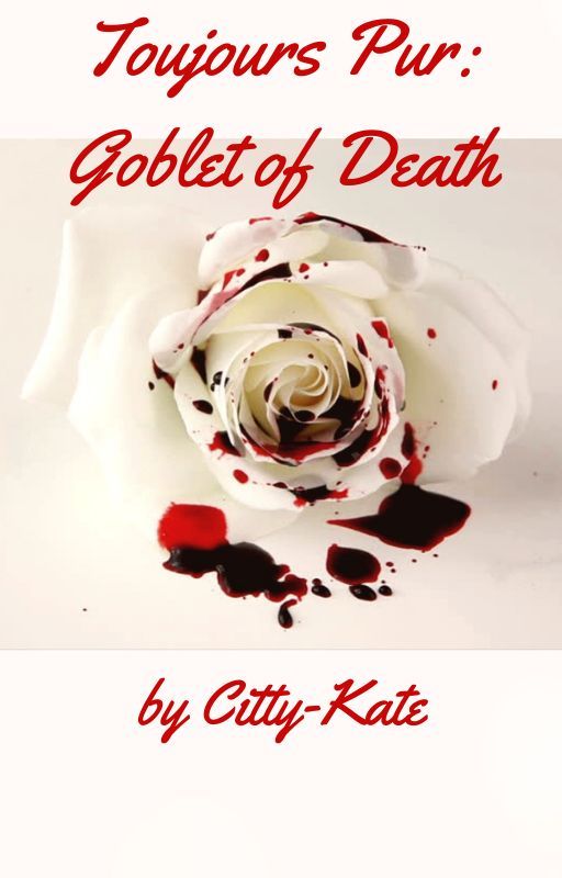 Toujours Pur: Goblet of Death by Citty-Kate