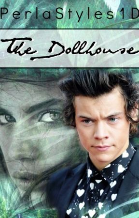 The Dollhouse (Harry Styles AU) by dirtysmirkharry