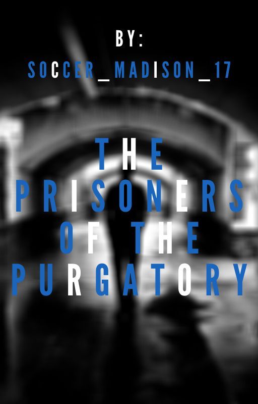 The Prisoners Of The Purgatory by Soccer_Madison_17