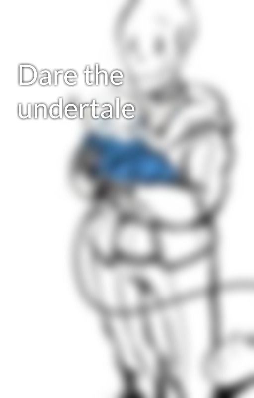 Dare the undertale  by Jasmeen0