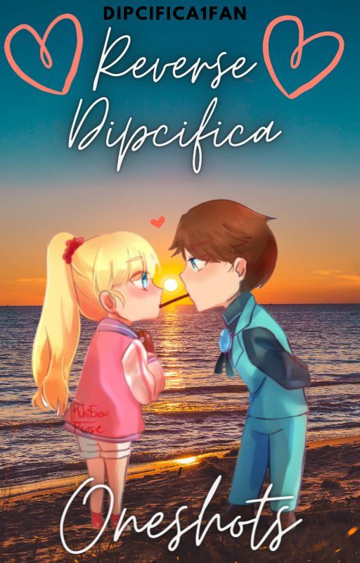 Reverse Dipcifica oneshots by Dipcifica1fan