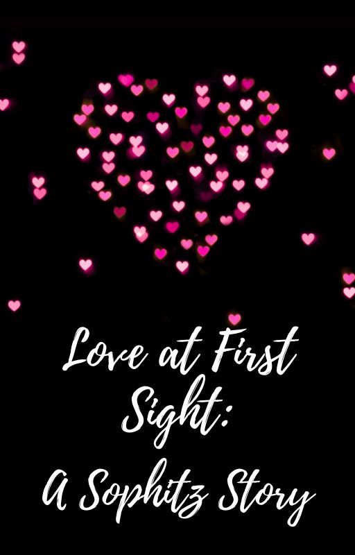 Love at First Sight: A Sophitz Story by LiliaStory