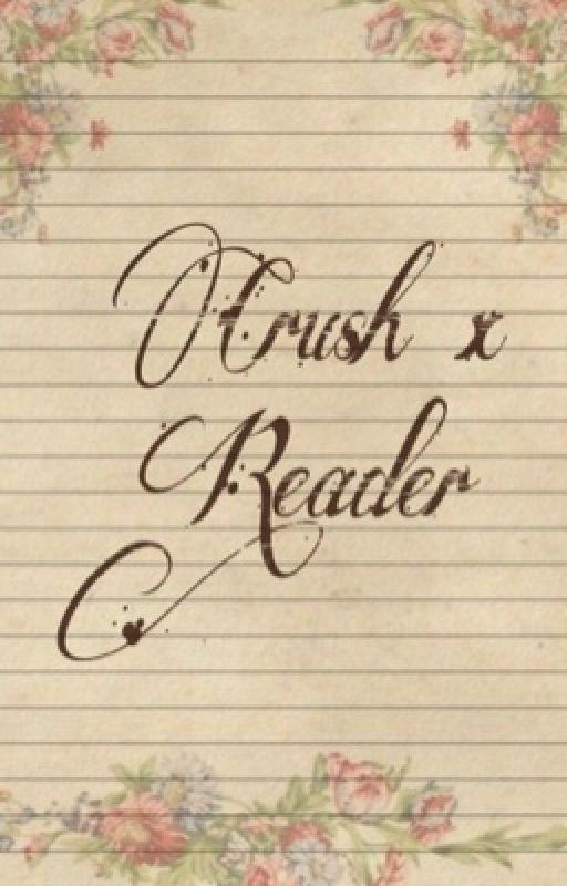 crush x reader by milkiteath