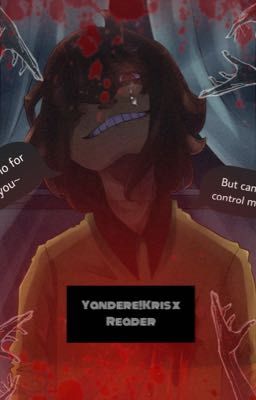 "Psycho for you, but can't control it..." Yandere!Kris x Reader cover