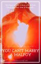 You Can't Marry a Malfoy by fandomlovingfreak