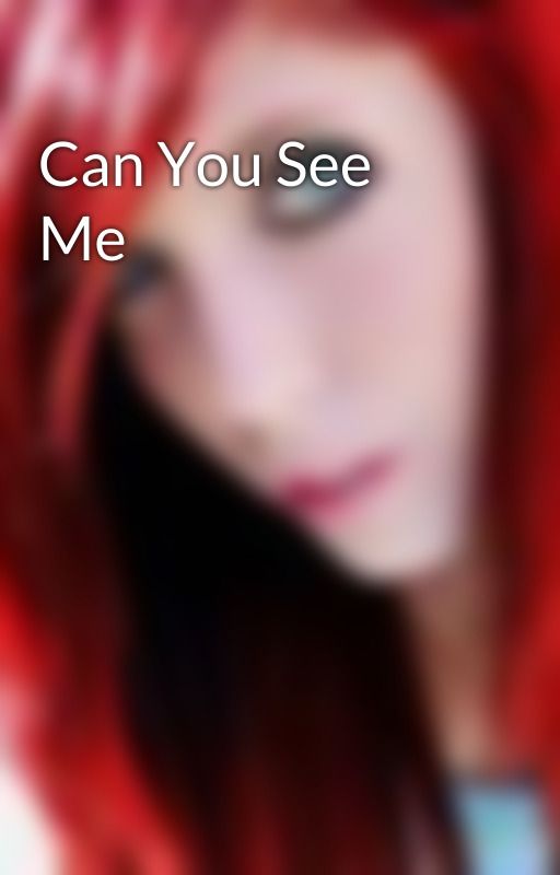 Can You See Me by kissmelove88