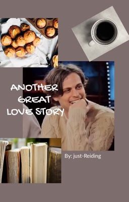 ANOTHER GREAT LOVE STORY  ~ Spencer Reid~ cover