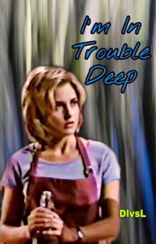 I'm In Trouble Deep by Danny_loves_Linda