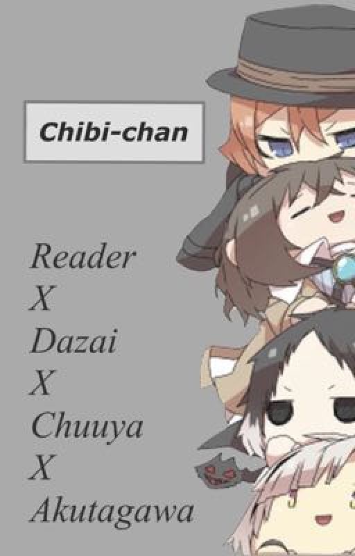 Chibi-chan~ (BSD x F!Reader) by Dazai_Bites_Me