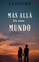 Más allá de este mundo (Libro I) by ZahiKing