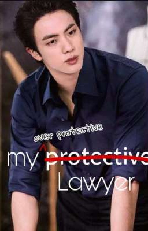 My over protective lawyer || seokjin fanfic || still in progress. by percylhi