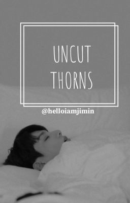 UNCUT THORNS✔️ cover