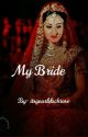 My Bride (✔) by itsyourblackrose