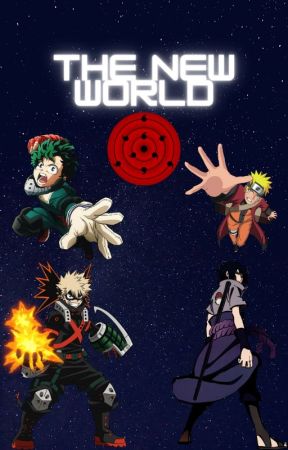 The New World - Boku No Hero Academia X Naruto Shippuden by WriterHellEmployee