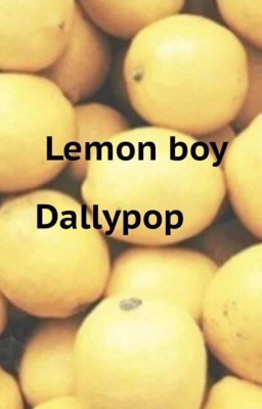 Lemon boy~ Dallypop one shot  by stitchedxhearts