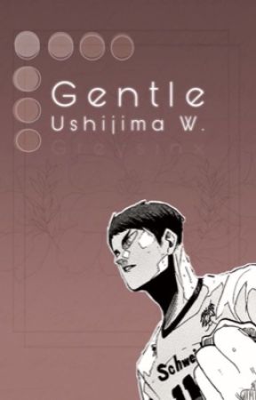 Gentle | Ushijima by greysinx