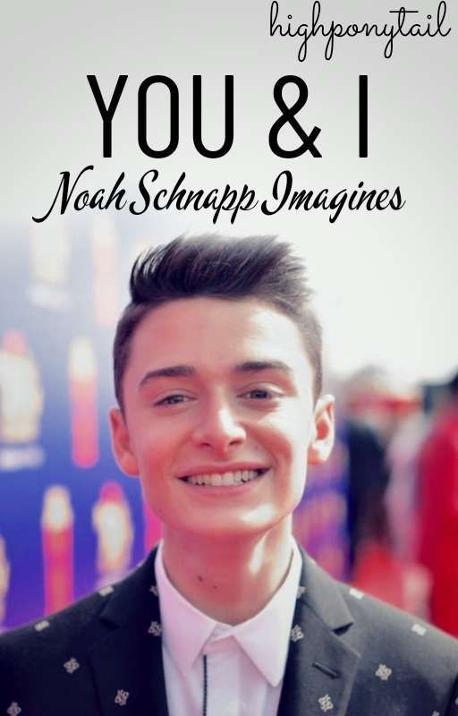 You & I // Noah Schnapp Imagines by highponytail