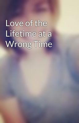 Love of the Lifetime at a Wrong Time cover