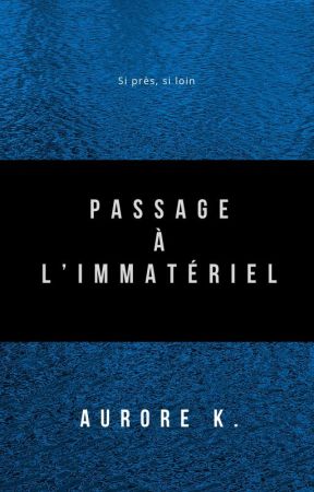 Passage à l'Immatériel by Holacestmoi24_Aurore