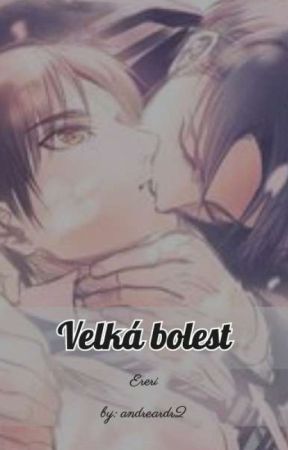 Velká bolest (Ereri) [✔️] by andreardr2